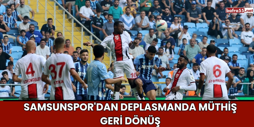 Samsunspor'dan Deplasmanda Müthiş Geri Dönüş