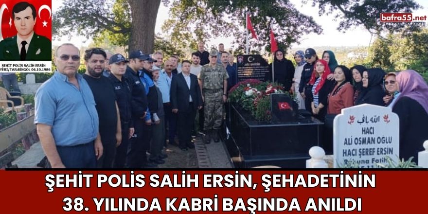 Şehit Polis Salih Ersin, Şehadetinin 38. Yılında Kabri Başında Anıldı