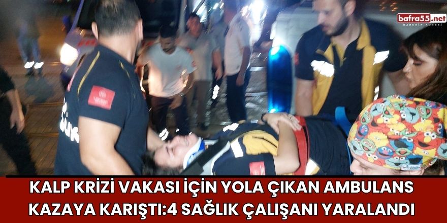 Kalp Krizi Vakası İçin Yola Çıkan Ambulans Kazaya Karıştı