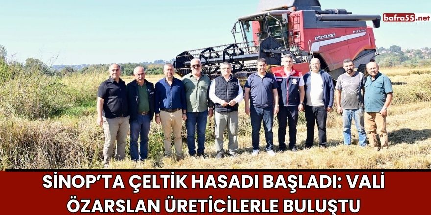 Sinop’ta Çeltik Hasadı Başladı: Vali Özarslan Üreticilerle Buluştu