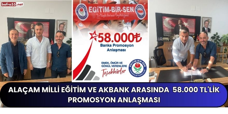 Alaçam Milli Eğitim ve Akbank Arasında  58.000 TL'lik Promosyon Anlaşması