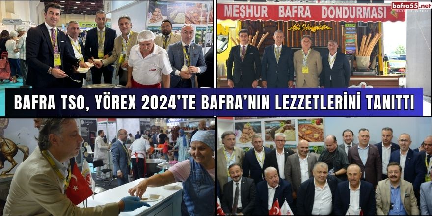 Bafra Ticaret ve Sanayi Odası, YÖREX 2024’te Bafra’nın Lezzetlerini Tanıttı