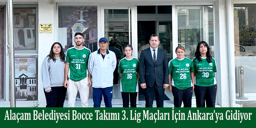 Alaçam Belediyesi Bocce Takımı 3. Lig Maçları İçin Ankara’ya Gidiyor