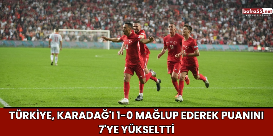 Türkiye, Karadağ'ı 1-0 Mağlup Ederek Puanını 7'ye Yükseltti