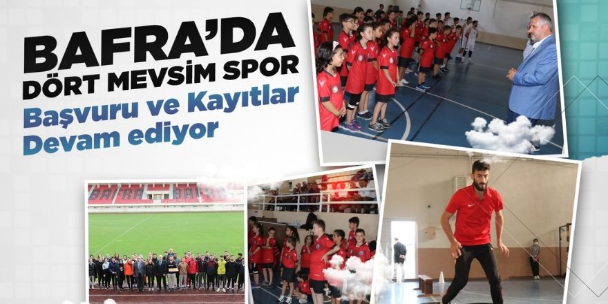 BAFRA’DA DÖRT MEVSİM SPOR; Başvuru ve Kayıtlar Devam ediyor