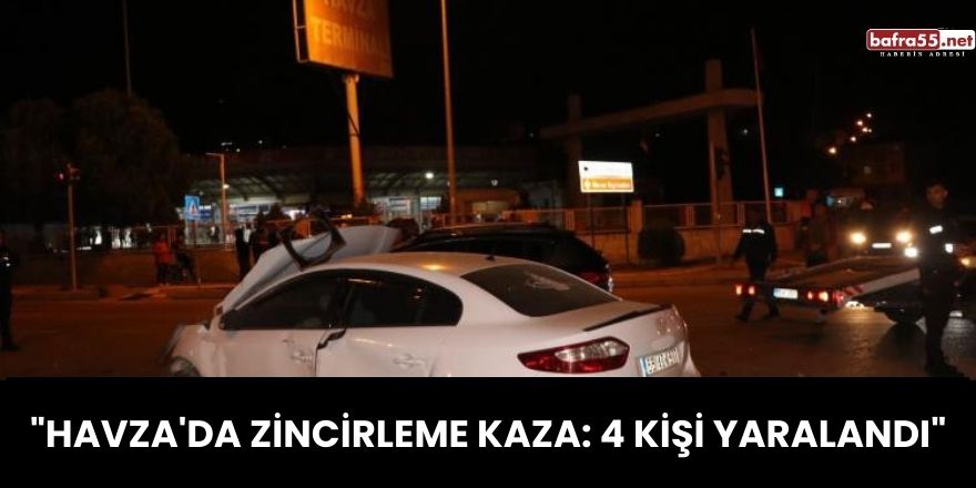 "Havza'da Zincirleme Kaza: 4 Kişi Yaralandı"