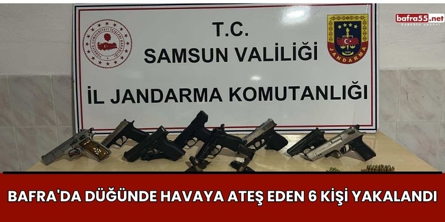 Bafra'da Düğünde Havaya Ateş Eden 6 Kişi Yakalandı