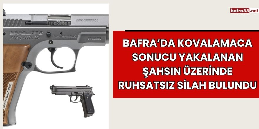 Bafra’da Kovalamaca Sonucu Yakalanan Şahsın Üzerinde Ruhsatsız Silah Bulundu