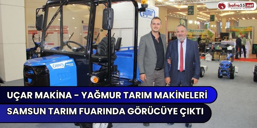 UÇAR MAKİNA - YAĞMUR Tarım Makineleri Samsun Tarım Fuarında Görücüye Çıktı