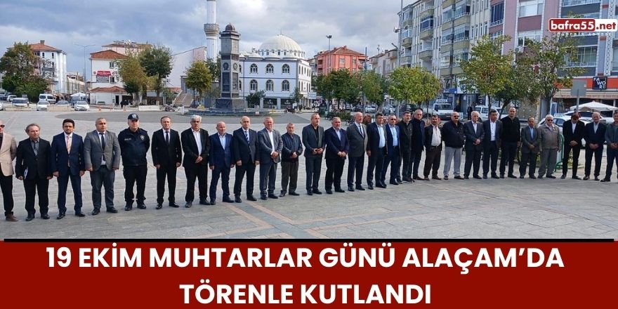 19 Ekim Muhtarlar Günü Alaçam’da Törenle Kutlandı