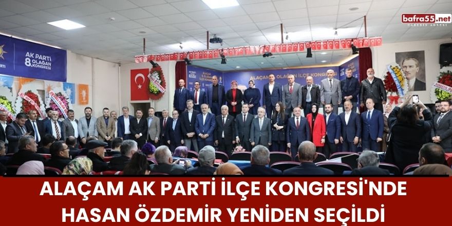 Alaçam AK Parti İlçe Kongresi'nde Hasan Özdemir Yeniden Seçildi