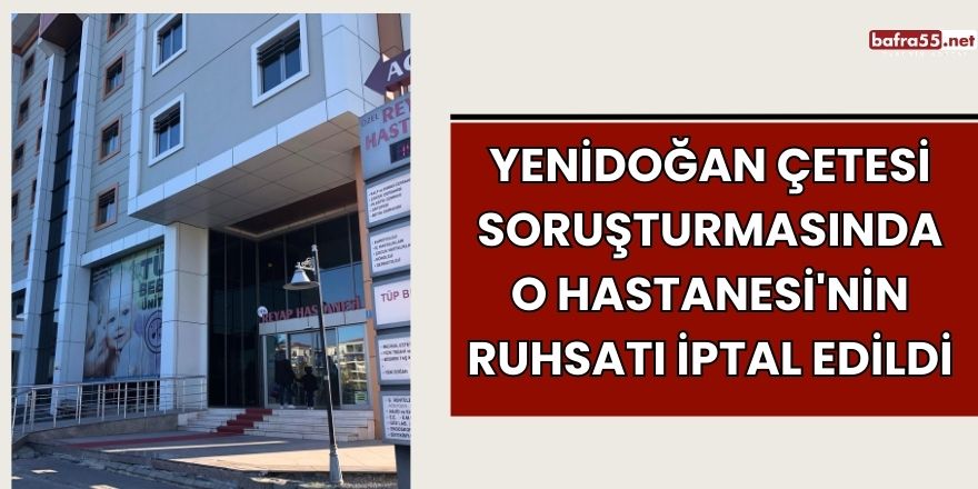 Yenidoğan Çetesi Soruşturmasında O Hastanesi'nin Ruhsatı İptal Edildi