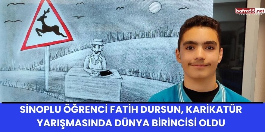 Sinoplu Öğrenci Fatih Dursun, Karikatür Yarışmasında Dünya Birincisi Oldu