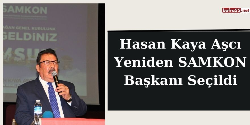 Hasan Kaya Aşcı Yeniden SAMKON Başkanı Seçildi