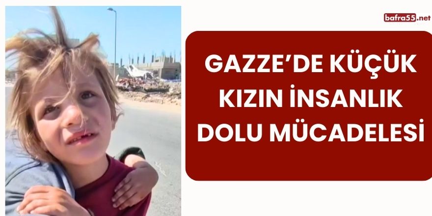 Gazze’de Küçük Kızın İnsanlık Dolu Mücadelesi