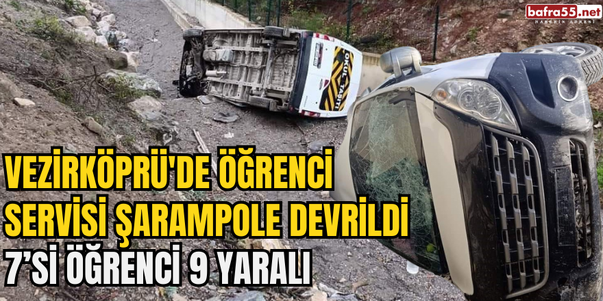 Vezirköprü'de Öğrenci Servisi Şarampole Devrildi: 7’si Öğrenci 9 Yaralı