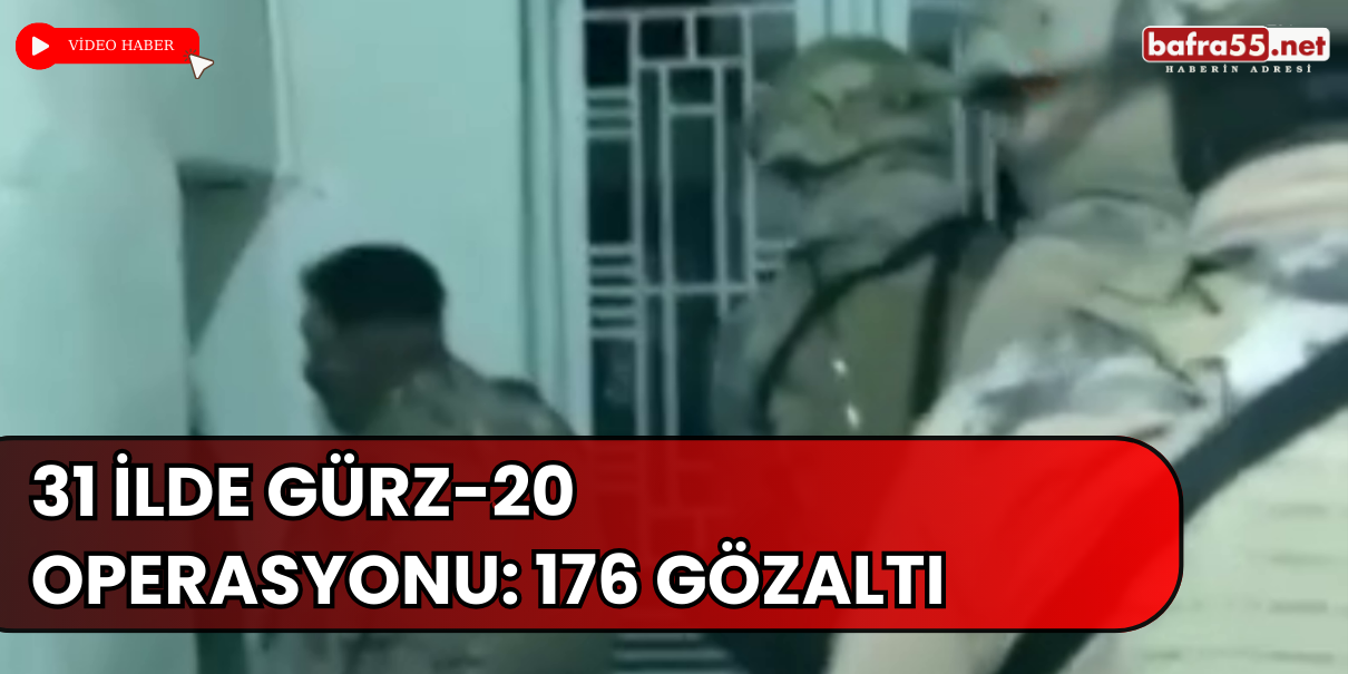 31 İlde Gürz-20 Operasyonu: 176 Gözaltı