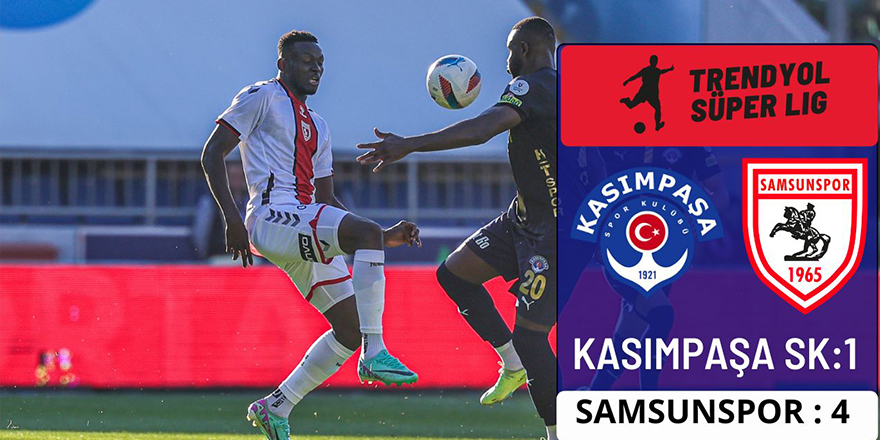 Samsunspor, Kasımpaşa Deplasmanında Gol Şov Yaptı! Skor 4-1