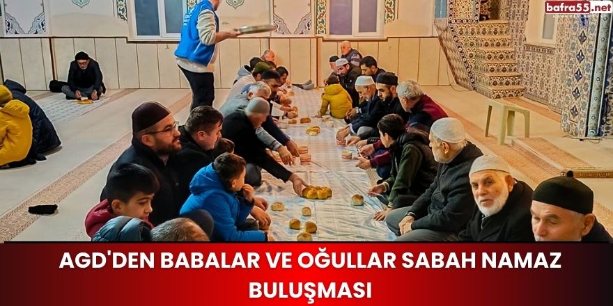 AGD'den babalar ve Oğullar Sabah Namaz Buluşması