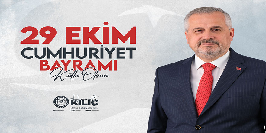 Başkan Hamit Kılıç’ın Cumhuriyet Bayramı Mesajı