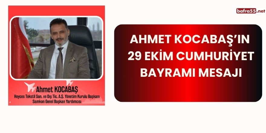 Ahmet Kocabaş’ın 29 Ekim Cumhuriyet Bayramı Mesajı