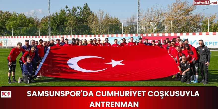 Samsunspor'da Cumhuriyet Coşkusuyla Antrenman