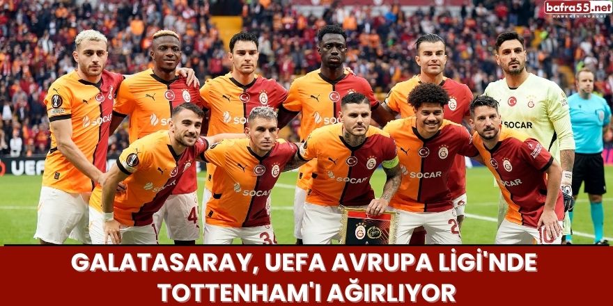 Galatasaray, UEFA Avrupa Ligi'nde Tottenham'ı Ağırlıyor