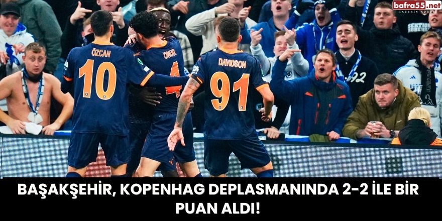 Başakşehir, Kopenhag Deplasmanında 2-2 ile Bir Puan Aldı!