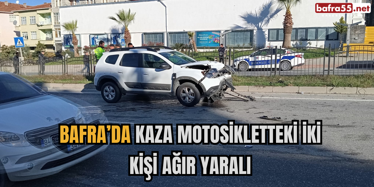 Bafra’da Kaza Motosikletteki İki Kişi Ağır Yaralı