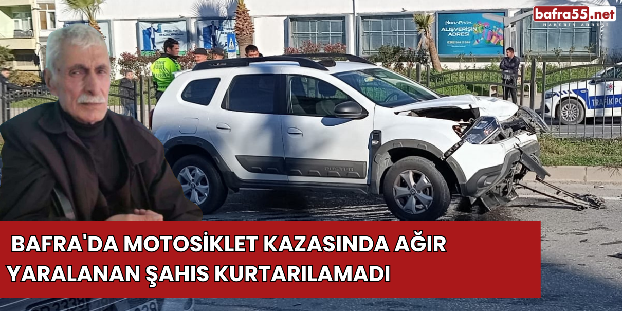 Bafra'da Motosiklet Kazasında Ağır Yaralanan Şahıs Kurtarılamadı