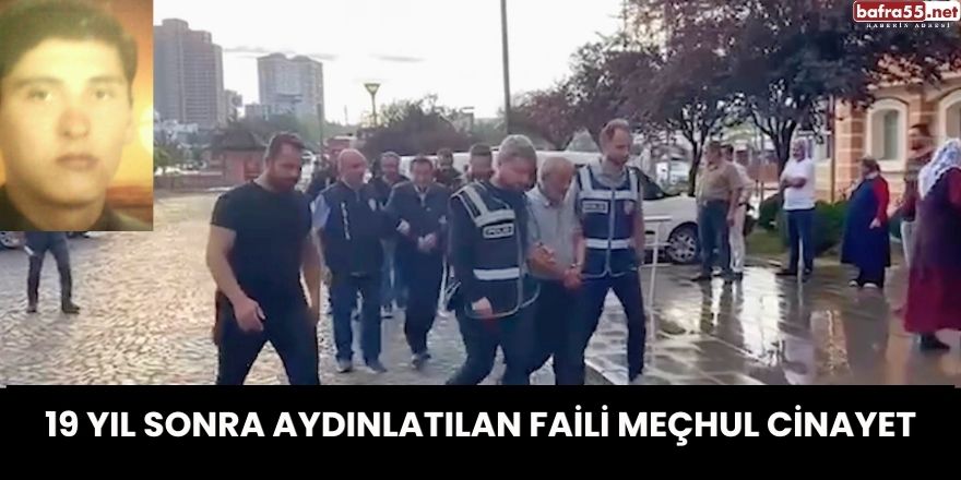 19 yıl sonra aydınlatılan faili meçhul cinayet