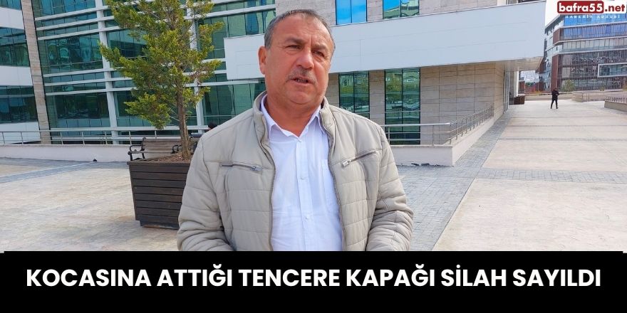 Kocasına Attığı Tencere Kapağı Silah Sayıldı