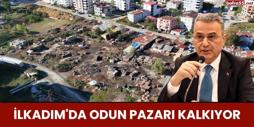 İlkadım'da Odun Pazarı Kalkıyor