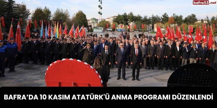 Bafra’da 10 Kasım Atatürk'ü Anma Programı Düzenlendi