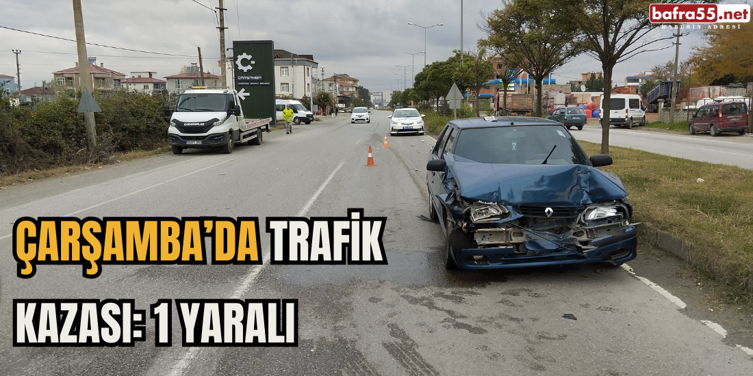 Çarşamba’da Trafik Kazası: 1 Yaralı