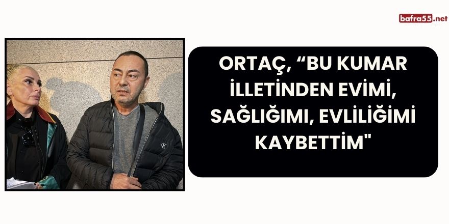 Ortaç, “Bu kumar illetinden evimi, sağlığımı, evliliğimi kaybettim"