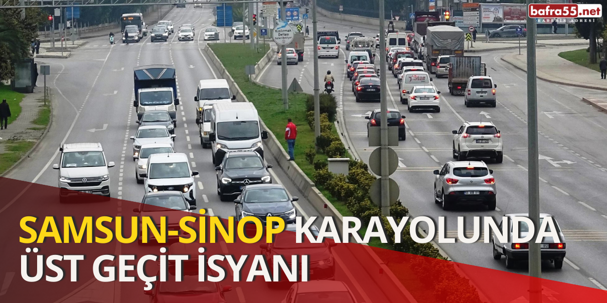 Samsun-Sinop Karayolunda Üst Geçit İsyanı