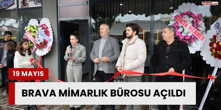 19 Mayıs İlçesinde Brava Mimarlık Bürosu Açıldı