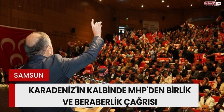 Karadeniz'in Kalbinde MHP'den Birlik ve Beraberlik Çağrısı