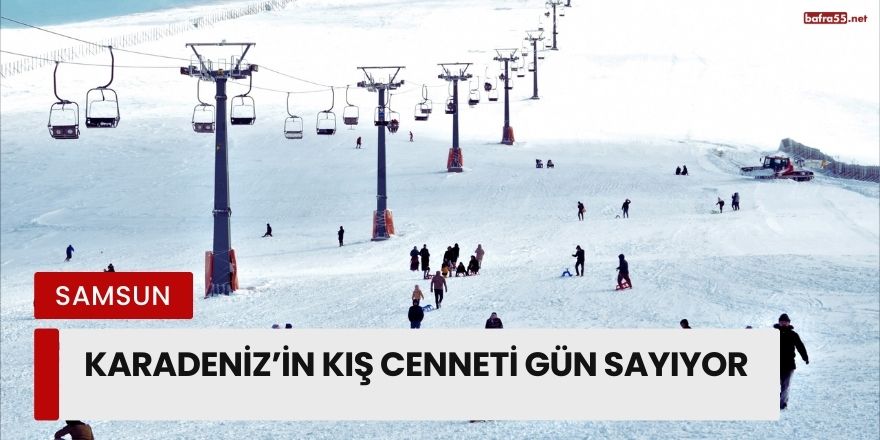 Karadeniz’in Kış Cenneti Gün Sayıyor