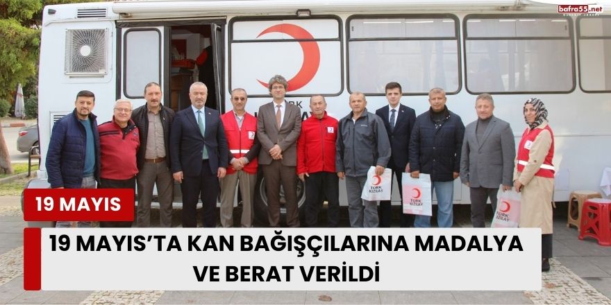 19 Mayıs’ta Kan Bağışçılarına Madalya ve Berat Verildi