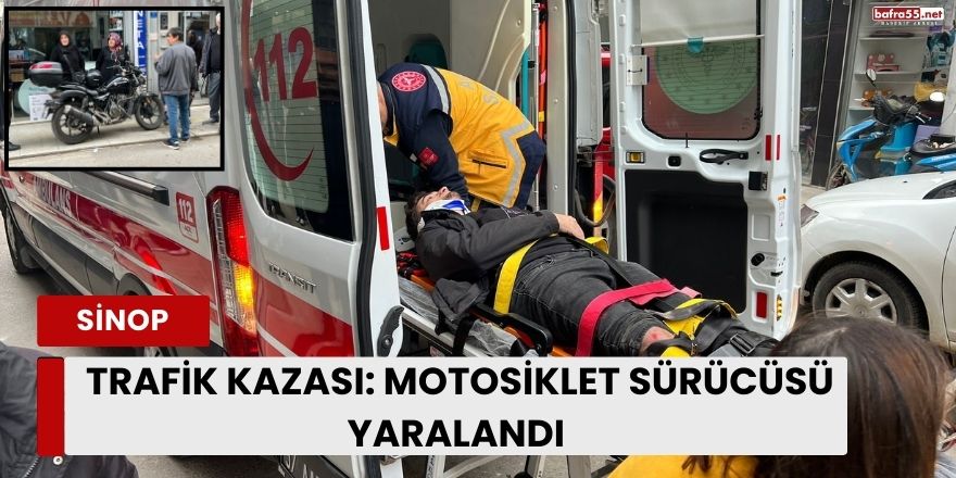 Sinop'ta Trafik Kazası: Motosiklet Sürücüsü Yaralandı