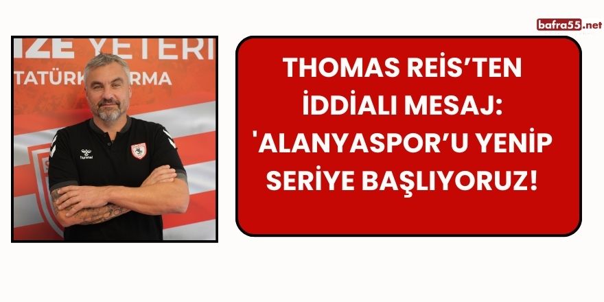 Thomas Reis: "Alanyaspor Maçını Kazanıp Yeni Bir Seri Başlatmak İstiyoruz"