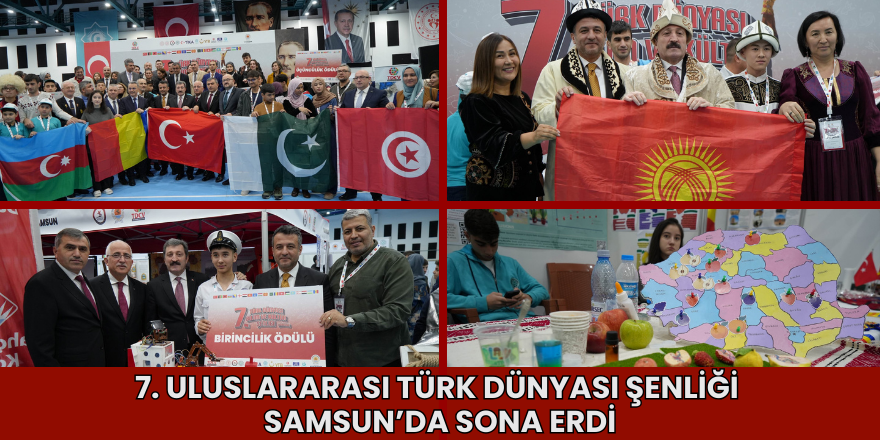 7. Uluslararası Türk Dünyası Şenliği Samsun’da Sona Erdi