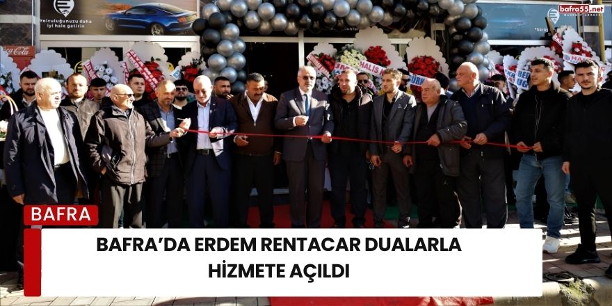 Bafra’da Erdem Rentacar Dualarla Hizmete Açıldı