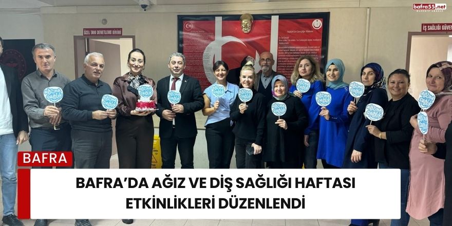 Bafra’da Ağız ve Diş Sağlığı Haftası Etkinlikleri Düzenlendi