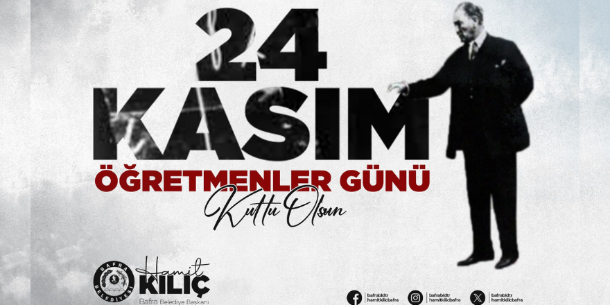 BAŞKAN HAMİT KILIÇ’IN 24 KASIM ÖĞRETMENLER GÜNÜ MESAJI