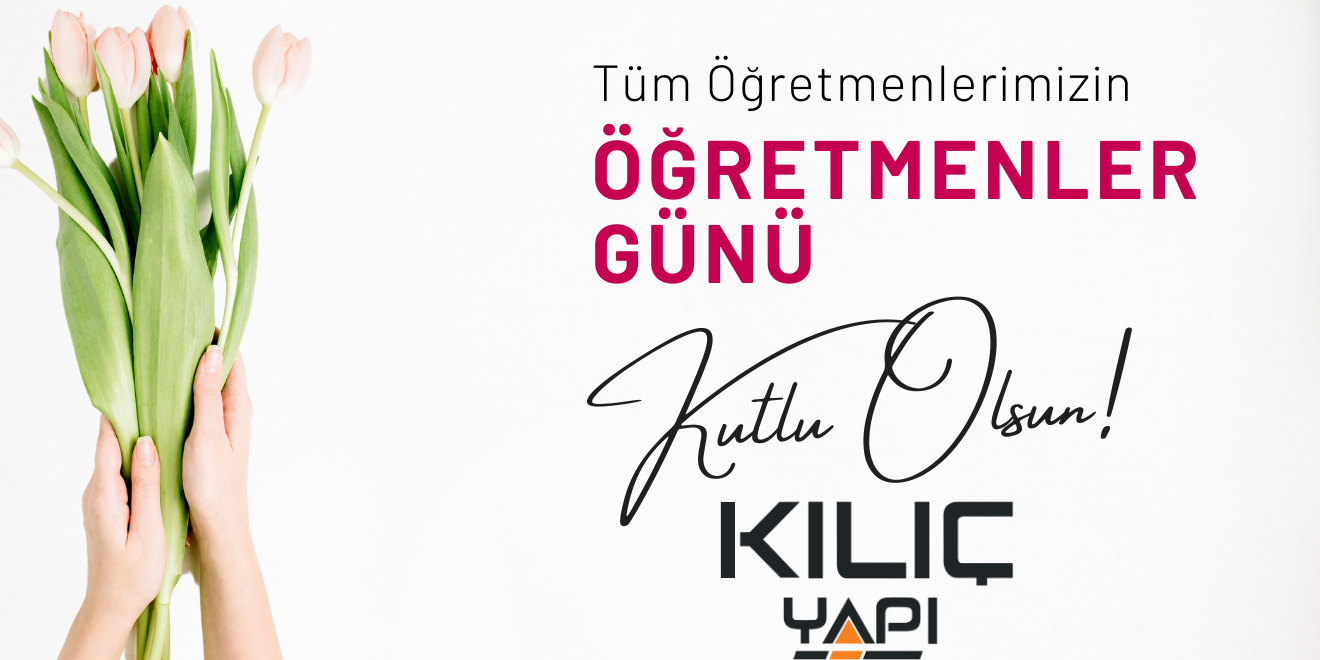 Kılıç Yapı’dan Öğretmenler Günü Kutlama Mesajı