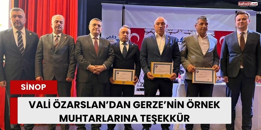 Vali Özarslan’dan Gerze’nin Örnek Muhtarlarına Teşekkür