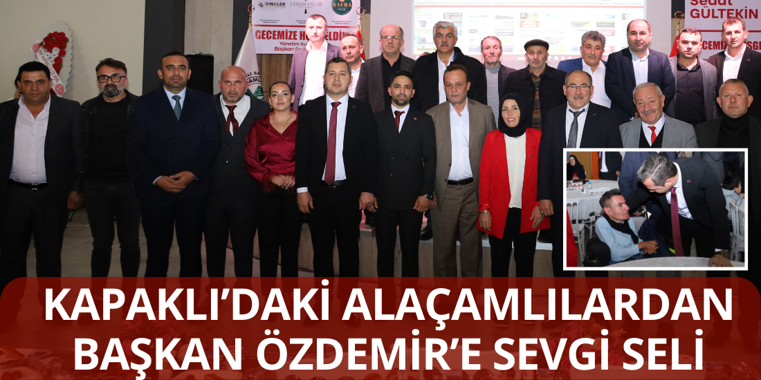 Alaçam Belediye Başkanı Ramazan Özdemir’e Kapaklı’daki Hemşerilerinden Sevgi Seli